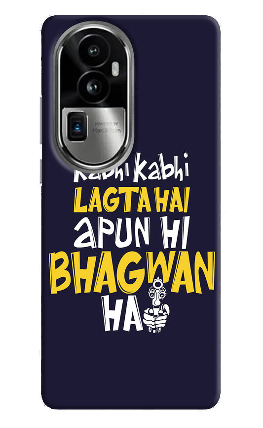 Kabhi Kabhi Lagta Hai Apun Hi Bhagwan Hai Oppo Reno10 Pro+ 5G Hard Case Back Cover by Casekaro