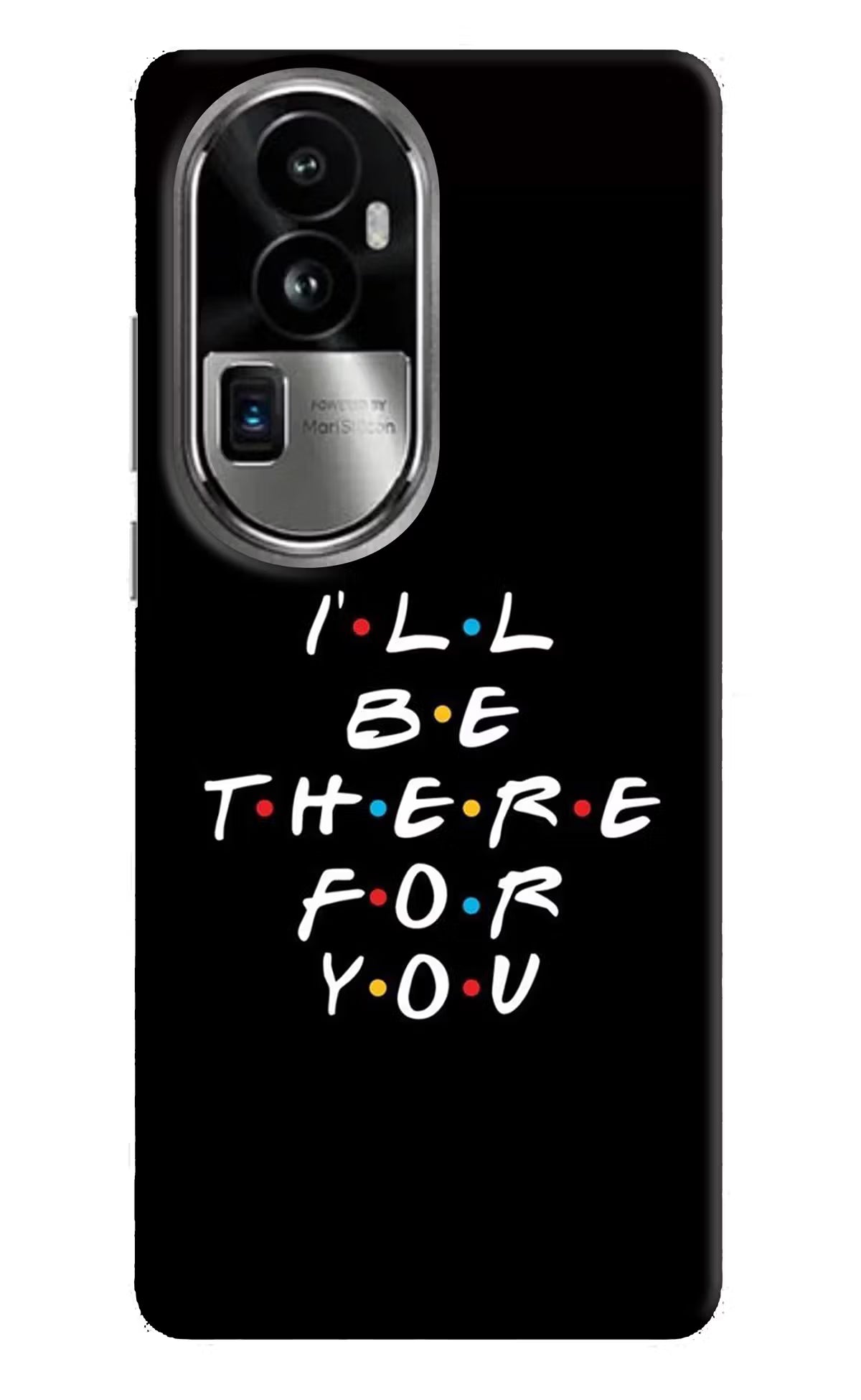 I'll Be There For You Oppo Reno10 Pro+ 5G Hard Case Back Cover by Casekaro
