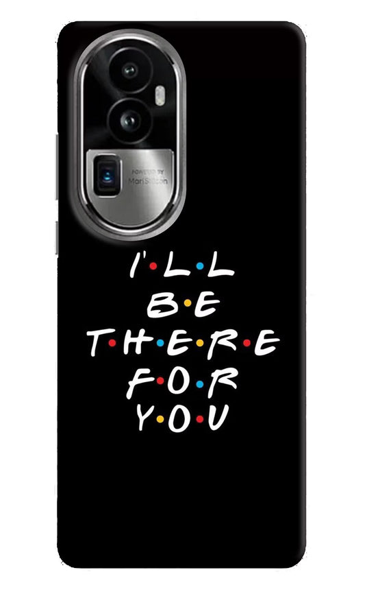 I'll Be There For You Oppo Reno10 Pro+ 5G Hard Case Back Cover by Casekaro