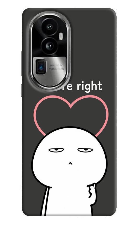 You're Right Oppo Reno10 Pro+ 5G Hard Case Back Cover by Casekaro