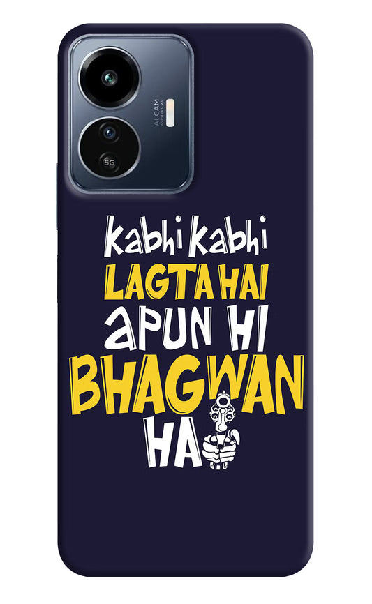 Kabhi Kabhi Lagta Hai Apun Hi Bhagwan Hai IQOO Z6 Lite 5G Back Cover