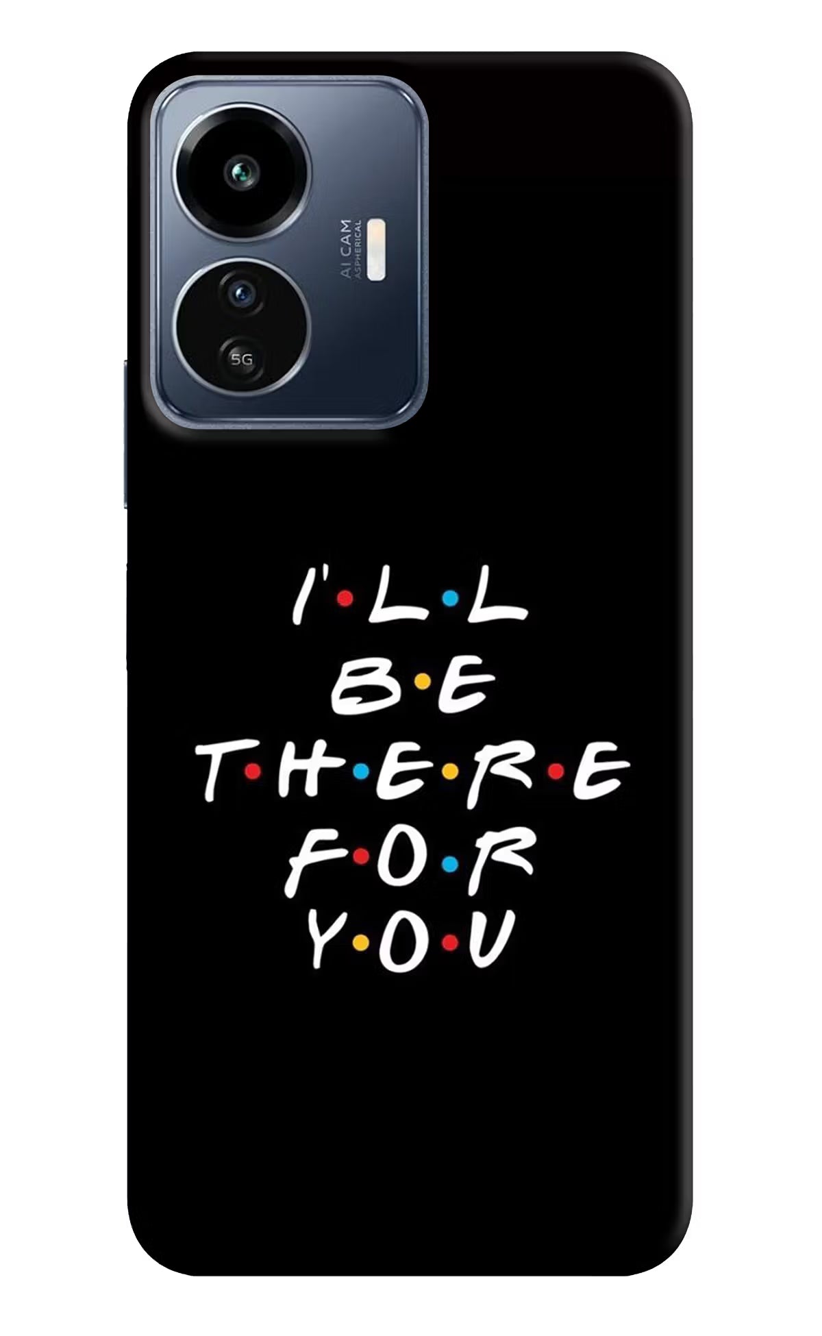 I'll Be There For You IQOO Z6 Lite 5G Back Cover