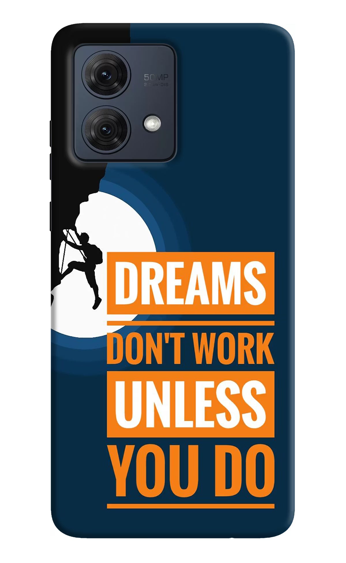 Dreams Don’T Work Unless You Do Moto G54 5G Hard Case Back Cover by Casekaro
