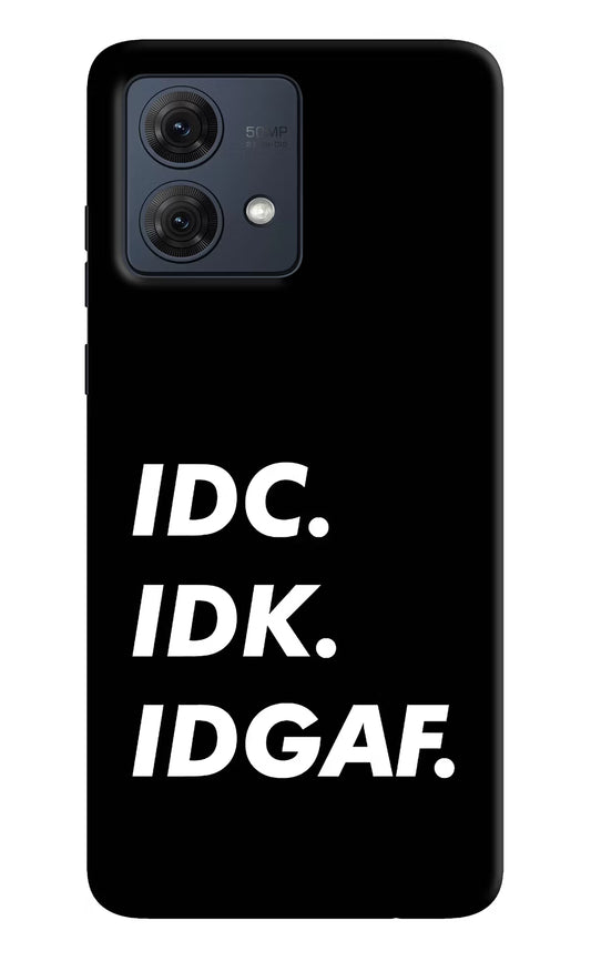 Idc Idk Idgaf Moto G54 5G Hard Case Back Cover by Casekaro