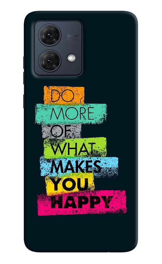 Do More Of What Makes You Happy Moto G54 5G Hard Case Back Cover by Casekaro