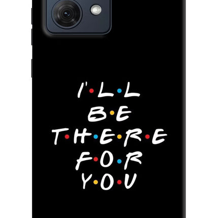 I'll Be There For You Moto G54 5G Hard Case Back Cover by Casekaro