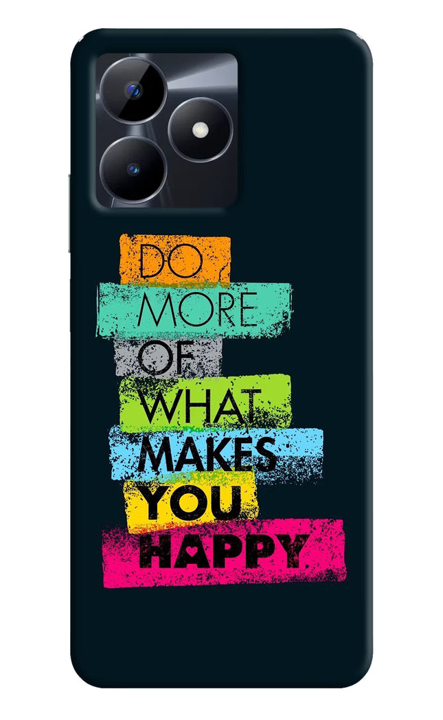 Do More Of What Makes You Happy Realme C53 Hard Case Back Cover by Casekaro