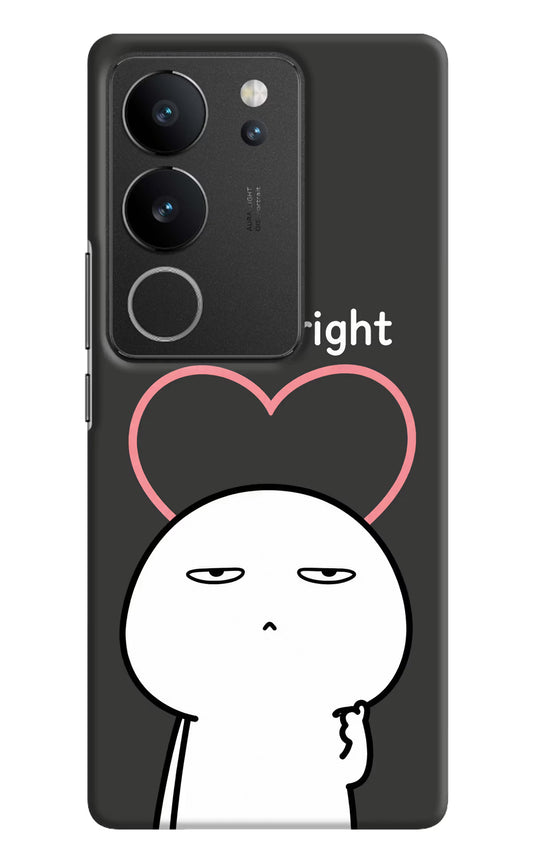 You're Right Vivo V29/V29 Pro Hard Case Back Cover by Casekaro