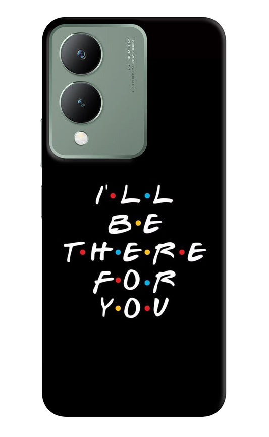 I'll Be There For You Vivo Y17s Back Cover
