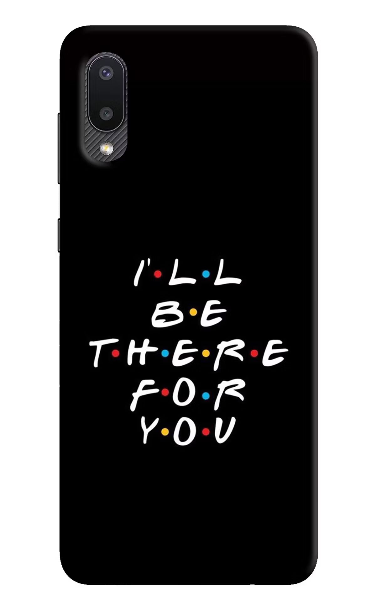 I'll Be There For You Samsung M02 Hard Case Back Cover by Casekaro