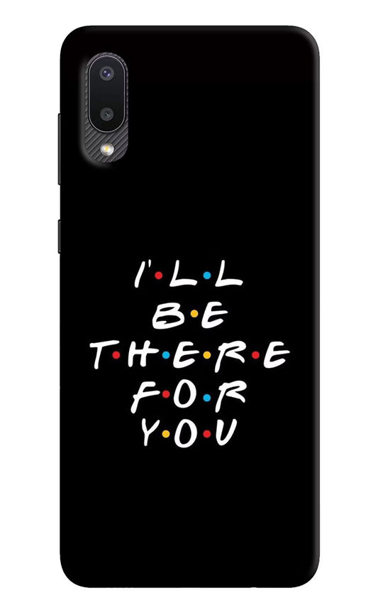 I'll Be There For You Samsung M02 Hard Case Back Cover by Casekaro