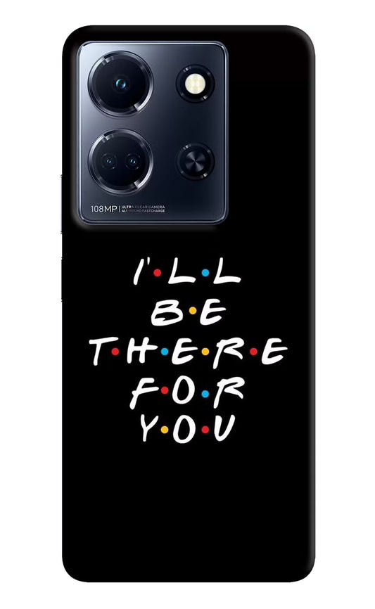 I'll Be There For You Infinix Note 30 5g Hard Case Back Cover by Casekaro