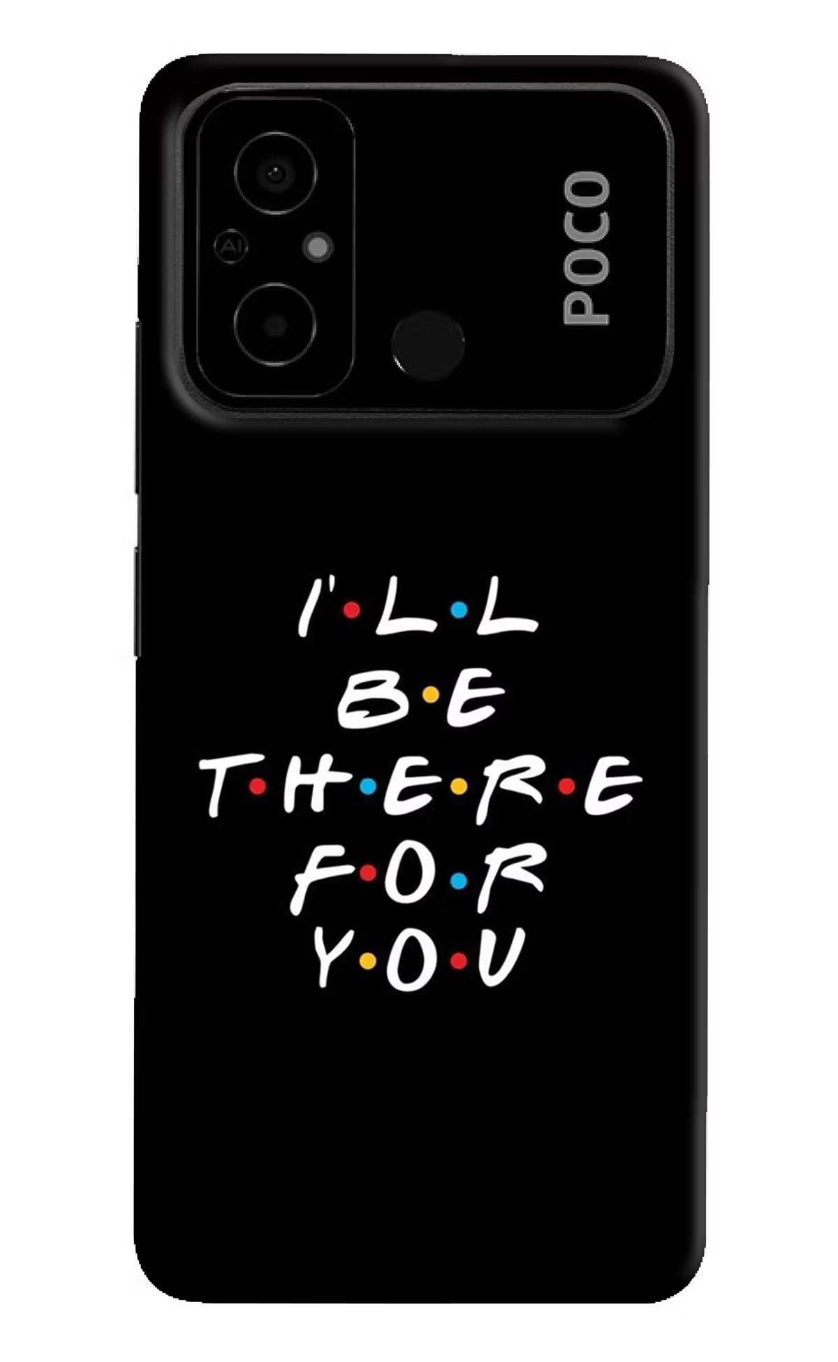 I'll Be There For You Poco C55 Hard Case Back Cover by Casekaro