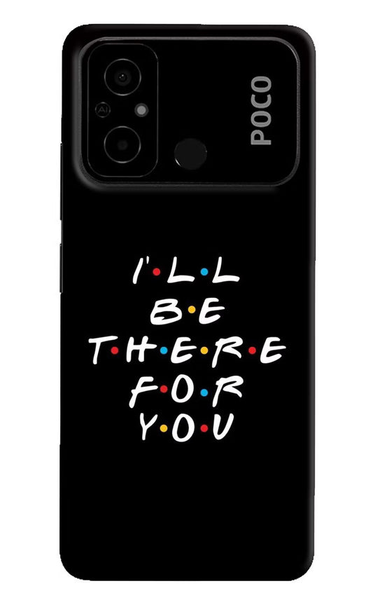 I'll Be There For You Poco C55 Hard Case Back Cover by Casekaro