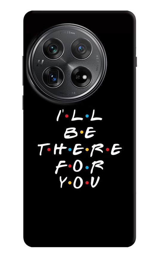 I'll Be There For You Oneplus 12 Hard Case Back Cover by Casekaro