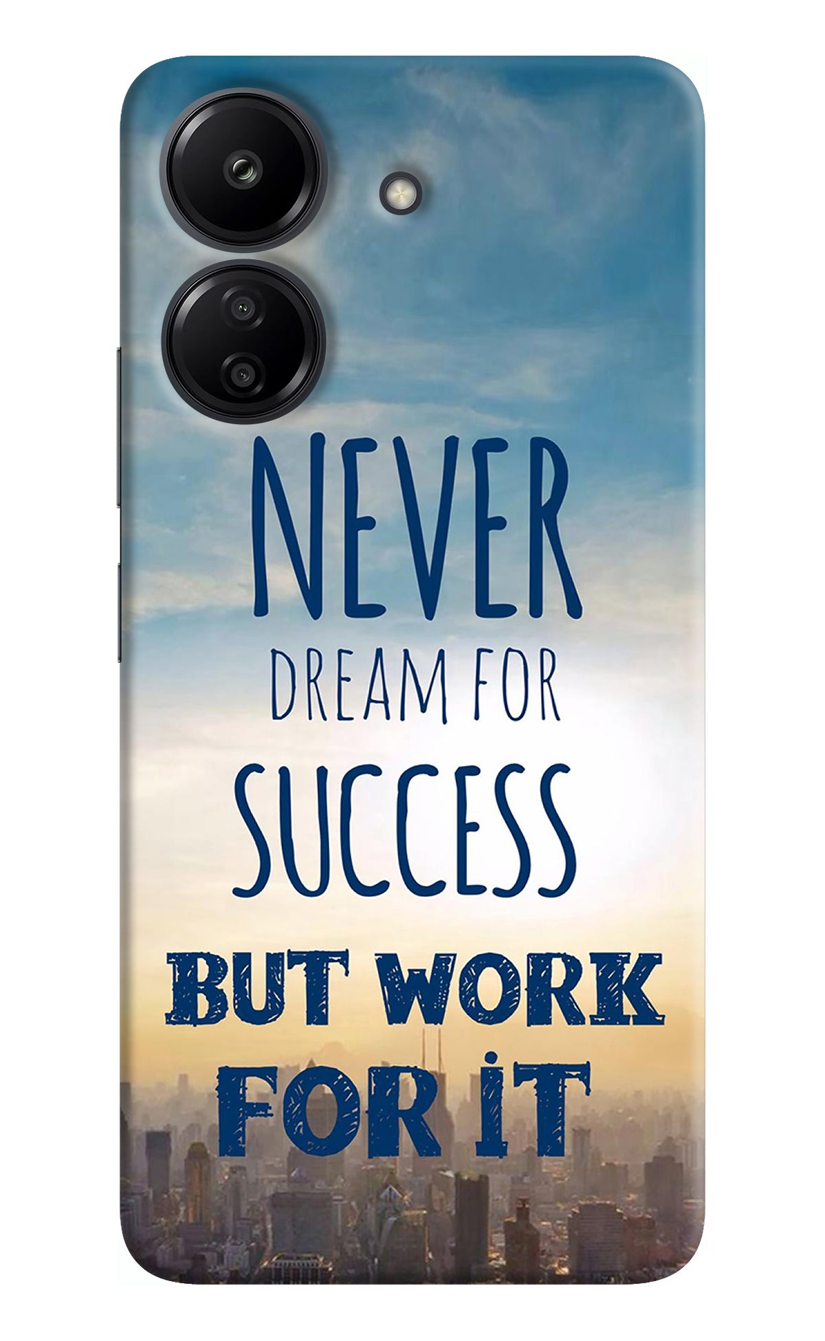 Never Dream For Success But Work For It Redmi 13C 4G Back Cover