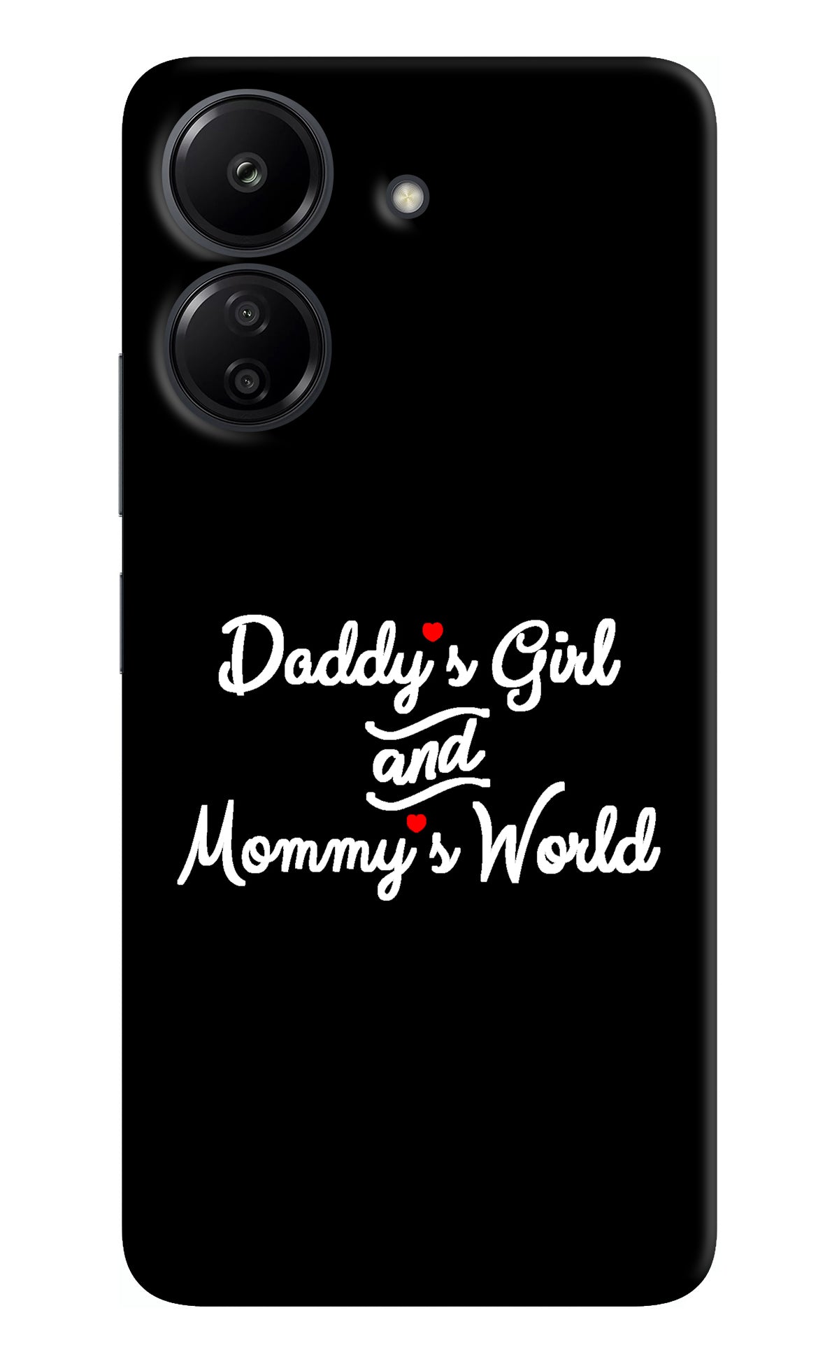 Daddy's Girl and Mommy's World Redmi 13C 4G Back Cover