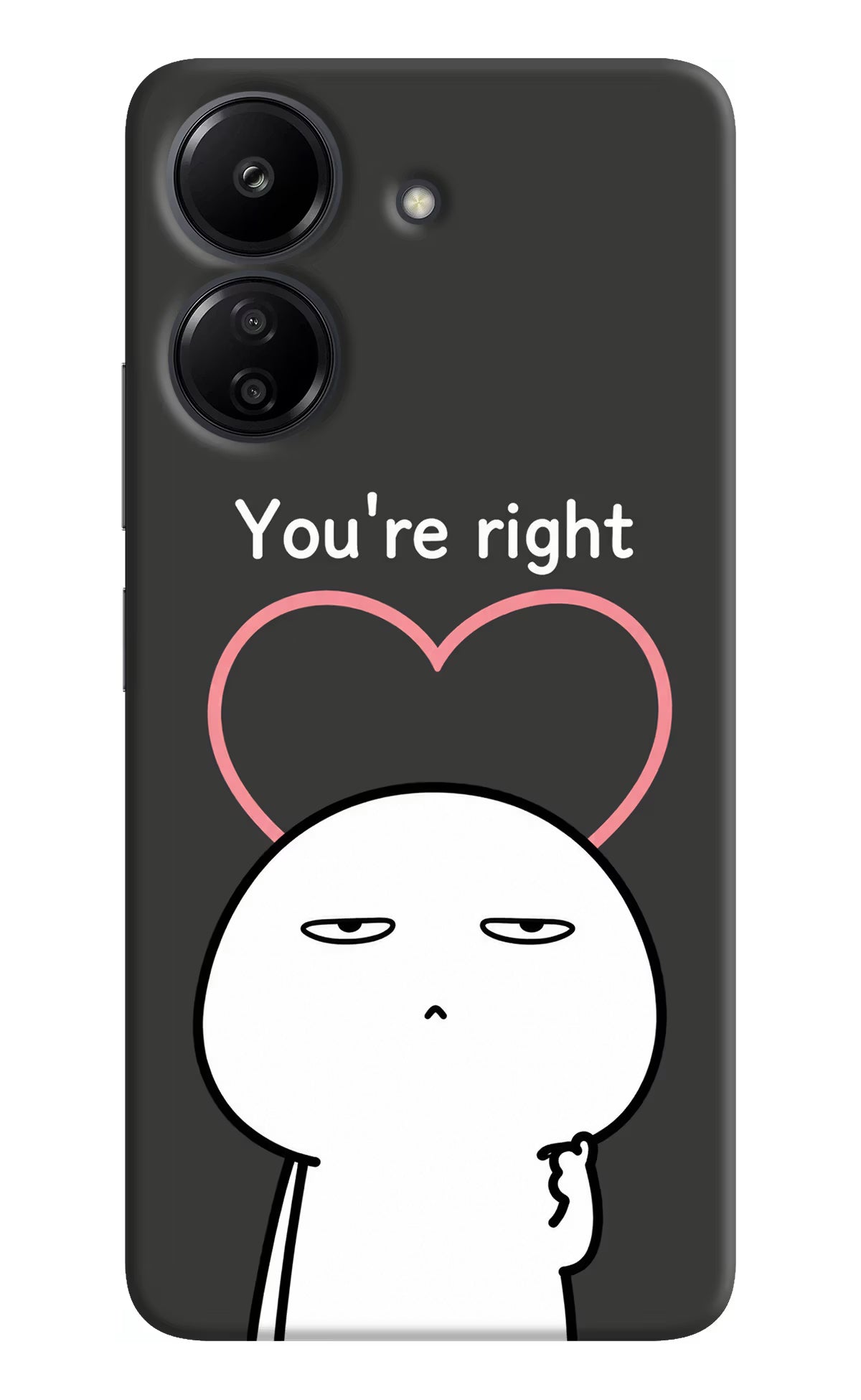 You're Right Redmi 13C 4G Back Cover