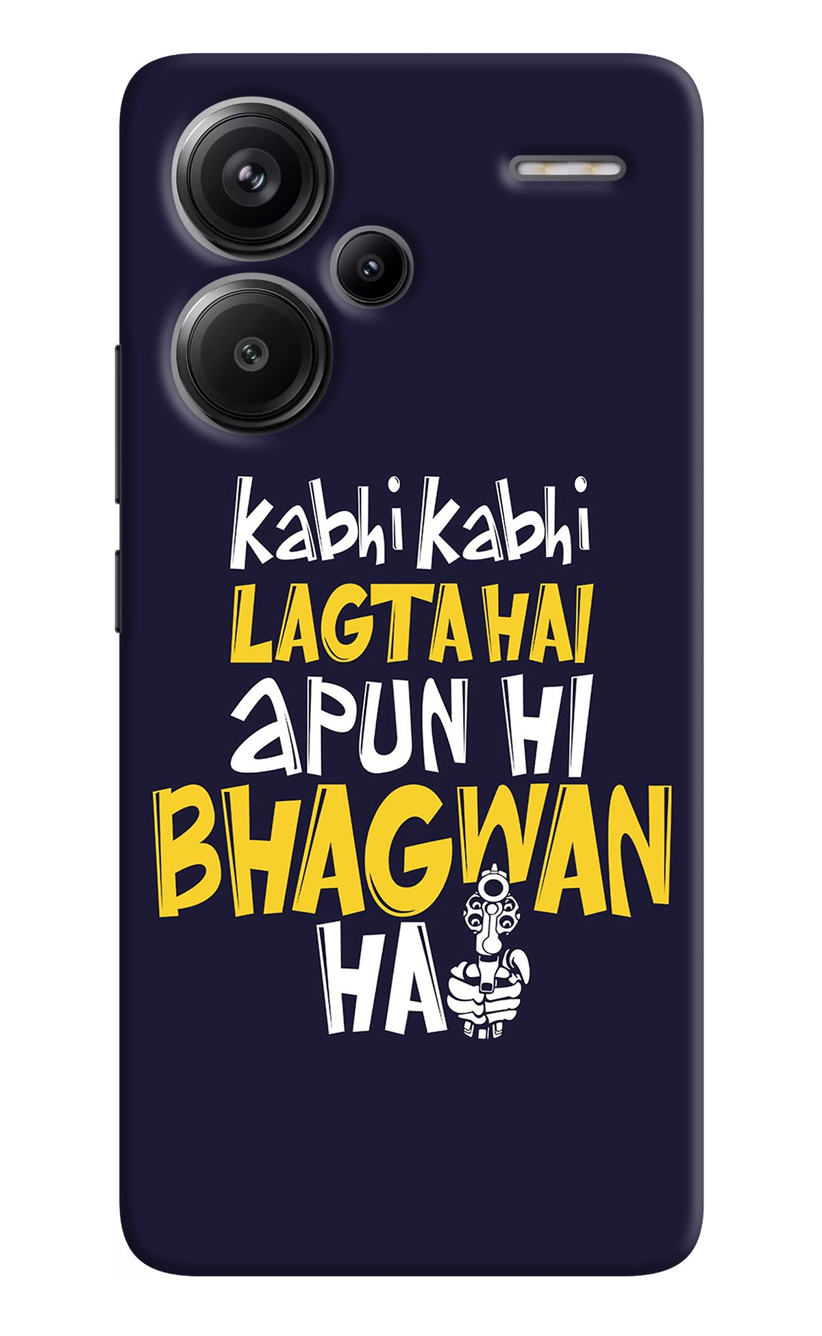 Kabhi Kabhi Lagta Hai Apun Hi Bhagwan Hai Redmi Note 13 Pro+ 5G Back Cover