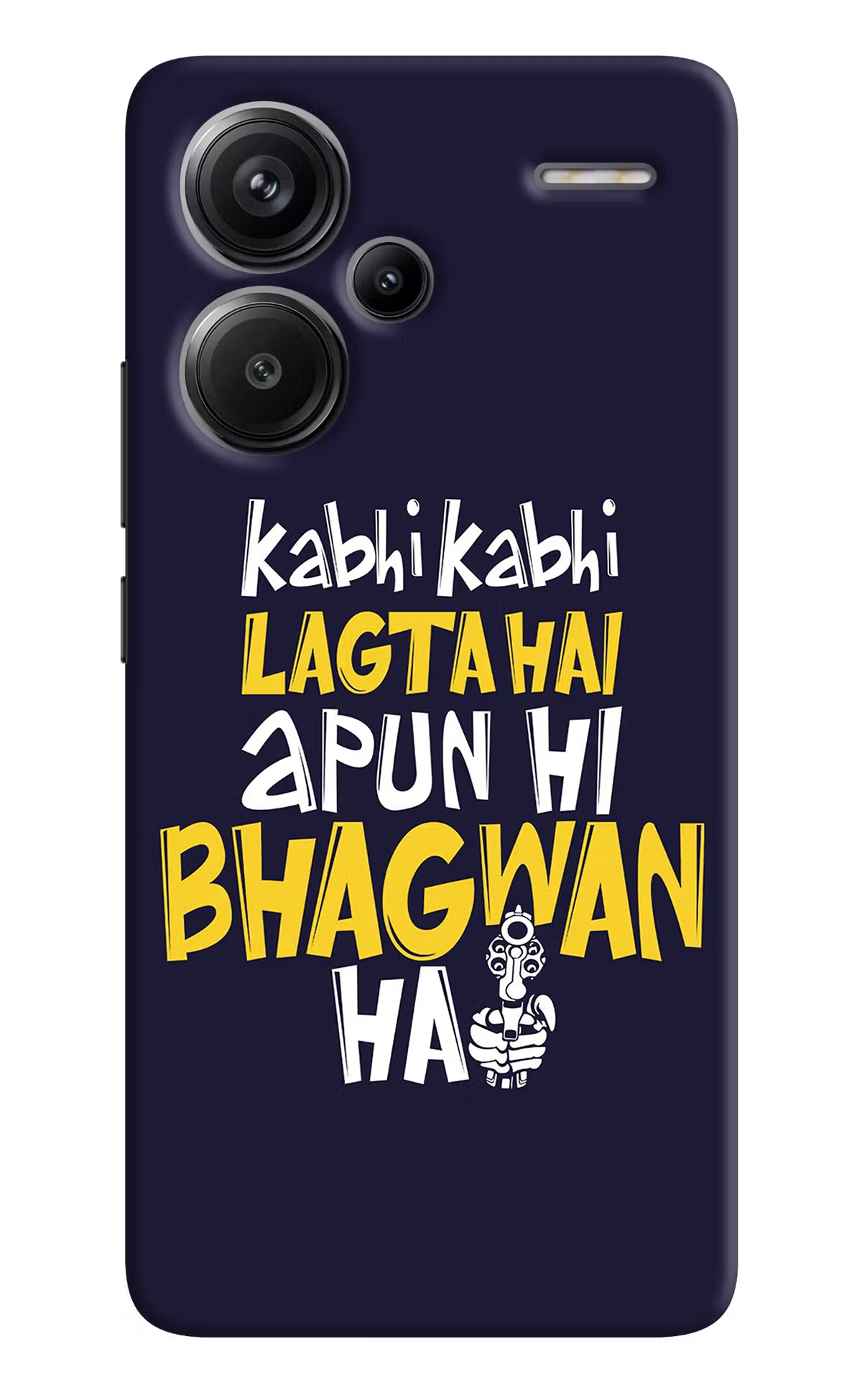 Kabhi Kabhi Lagta Hai Apun Hi Bhagwan Hai Redmi Note 13 Pro+ 5G Hard Case Back Cover by Casekaro