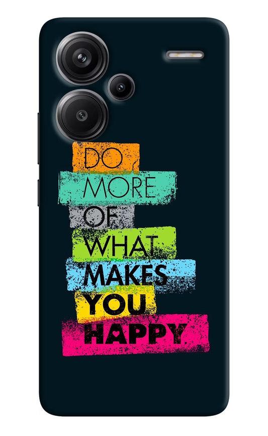 Do More Of What Makes You Happy Redmi Note 13 Pro+ 5G Hard Case Back Cover by Casekaro