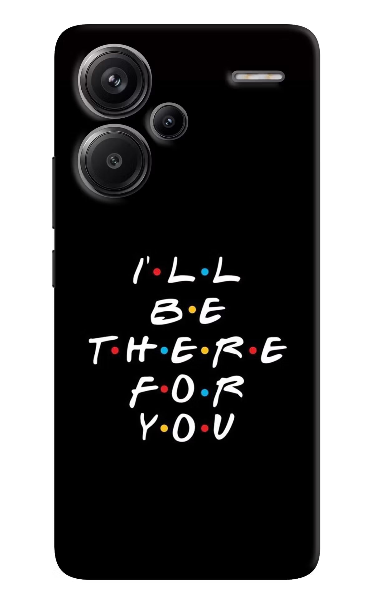 I'll Be There For You Redmi Note 13 Pro+ 5G Hard Case Back Cover by Casekaro