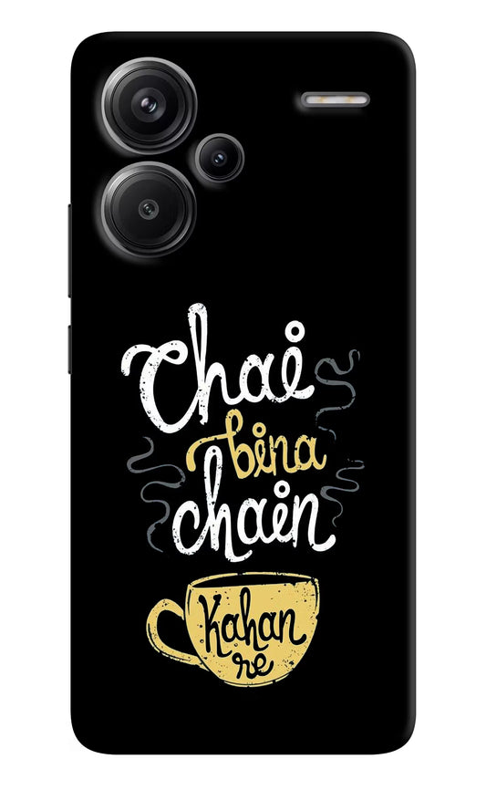 Chai Bina Chain Kaha Re Redmi Note 13 Pro+ 5G Hard Case Back Cover by Casekaro