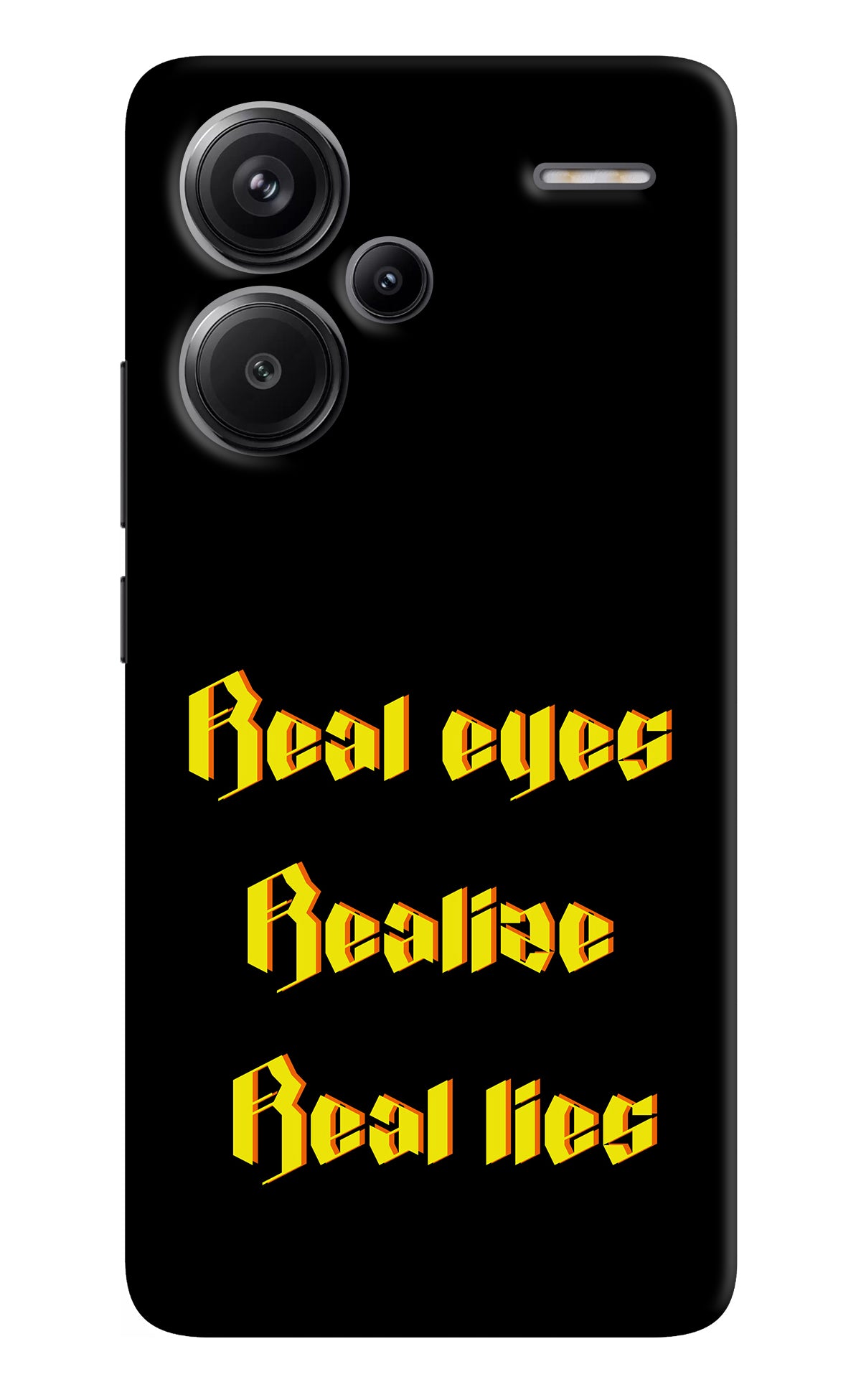 Real Eyes Realize Real Lies Redmi Note 13 Pro+ 5G Back Cover