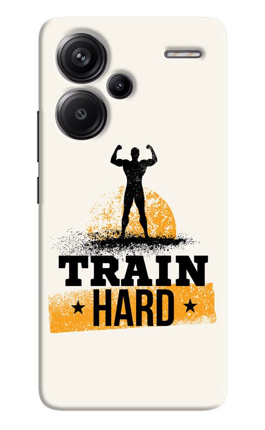 Train Hard Redmi Note 13 Pro+ 5G Hard Case Back Cover by Casekaro