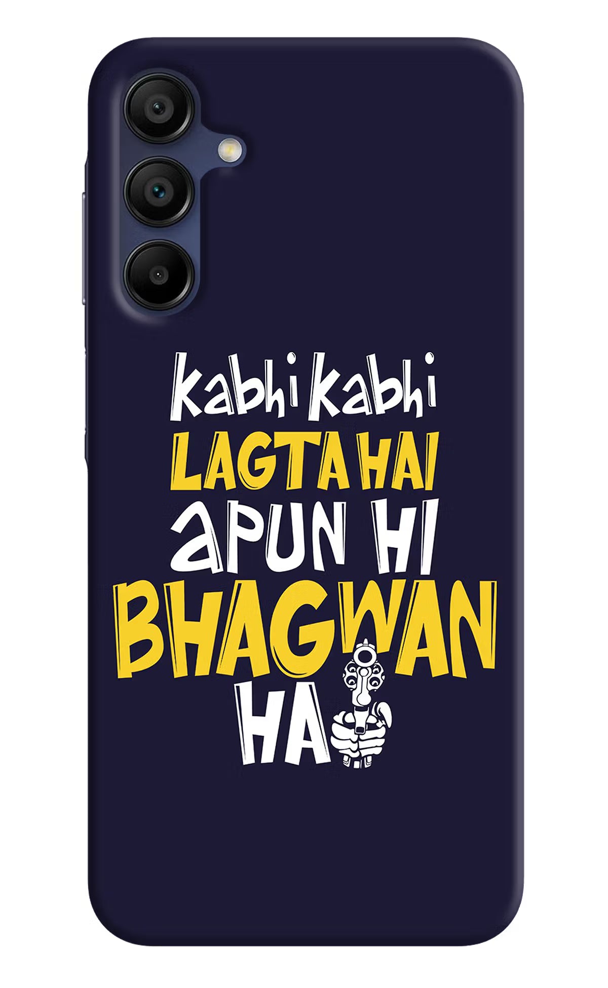 Kabhi Kabhi Lagta Hai Apun Hi Bhagwan Hai Samsung A15 5G Hard Case Back Cover by Casekaro