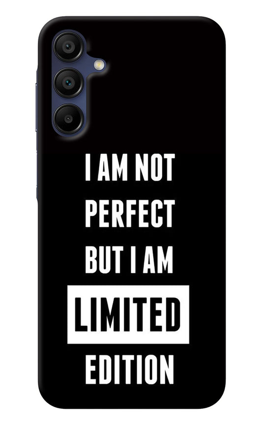 I Am Not Perfect But I Am Limited Edition Samsung A15 5G Back Cover