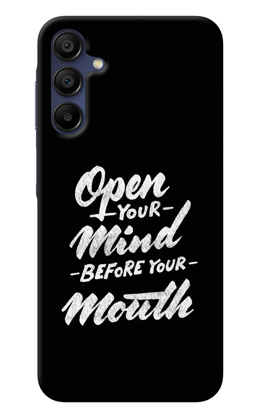 Open Your Mind Before Your Mouth Samsung A15 5G Back Cover