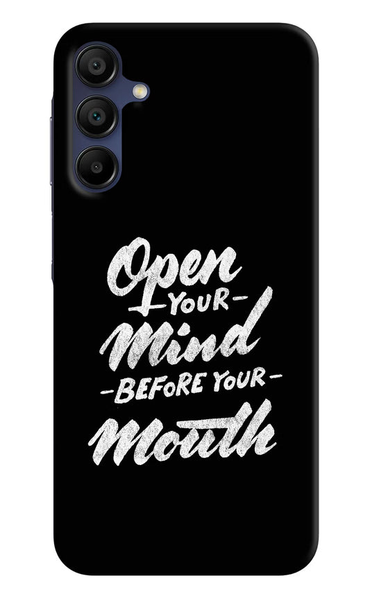 Open Your Mind Before Your Mouth Samsung A15 5G Hard Case Back Cover by Casekaro