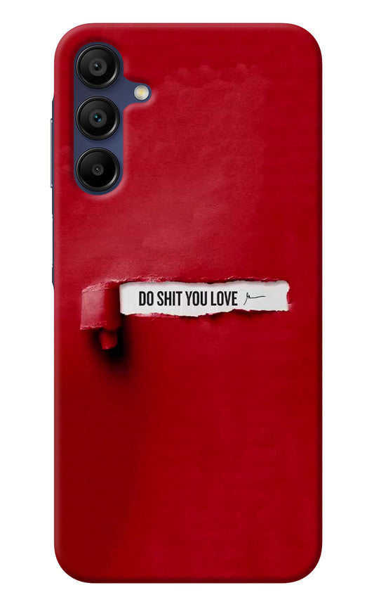 Do Shit You Love Samsung A15 5G Back Cover