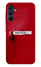 Do Shit You Love Samsung A15 5G Hard Case Back Cover by Casekaro