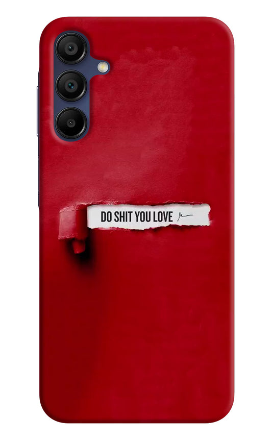 Do Shit You Love Samsung A15 5G Hard Case Back Cover by Casekaro