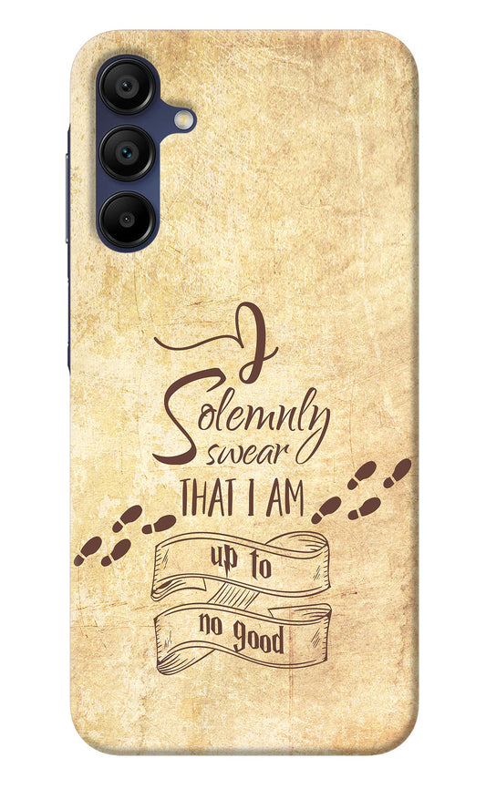 I Solemnly swear that i up to no good Samsung A15 5G Back Cover