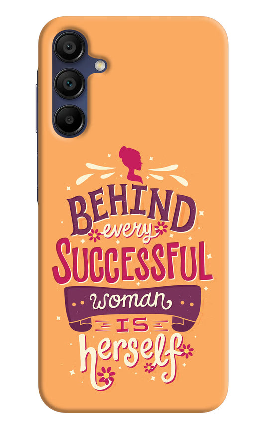 Behind Every Successful Woman There Is Herself Samsung A15 5G Hard Case Back Cover by Casekaro
