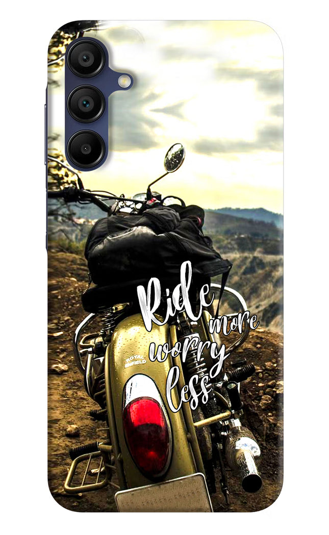 Ride More Worry Less Samsung A15 5G Hard Case Back Cover by Casekaro