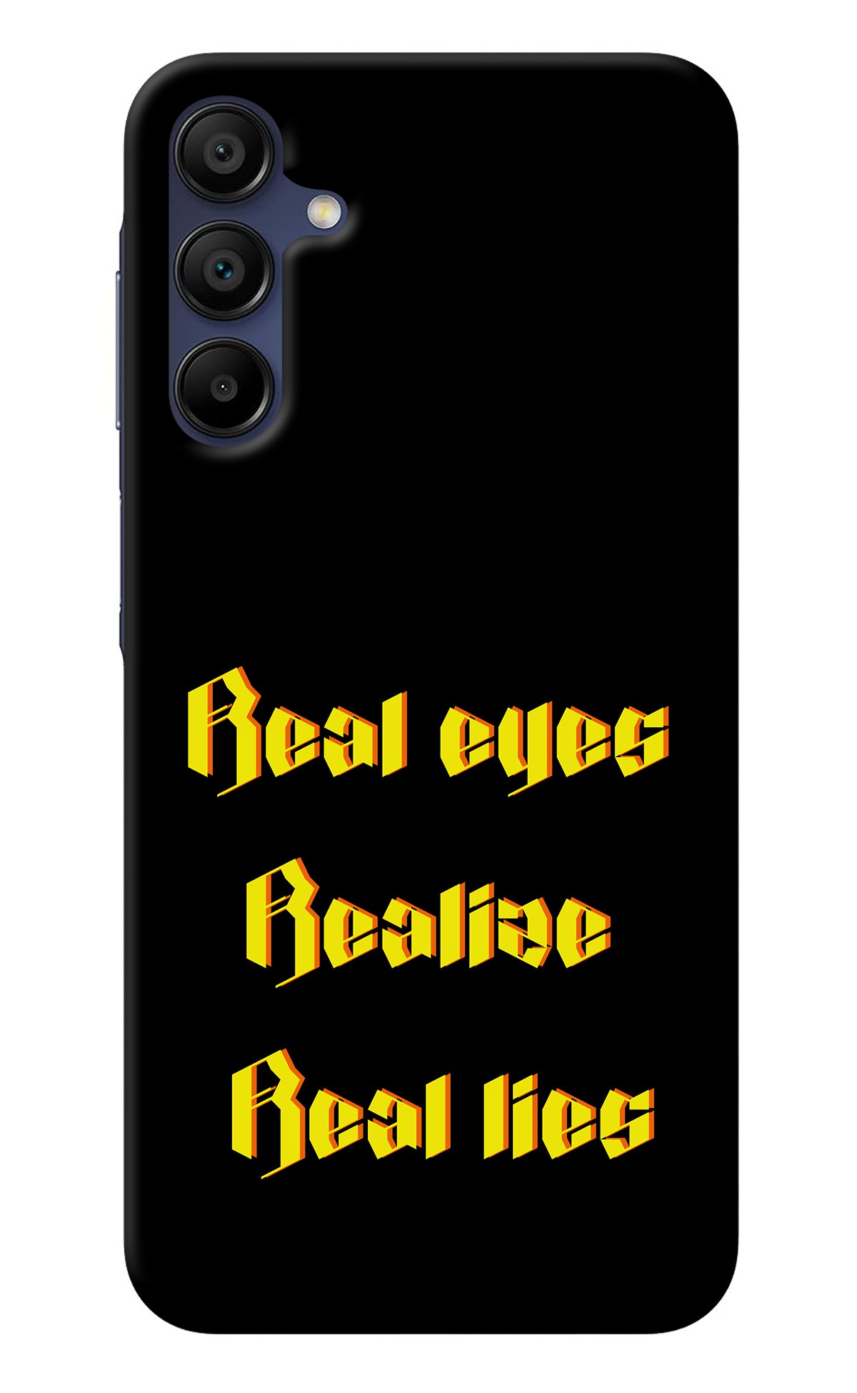 Real Eyes Realize Real Lies Samsung A15 5G Back Cover