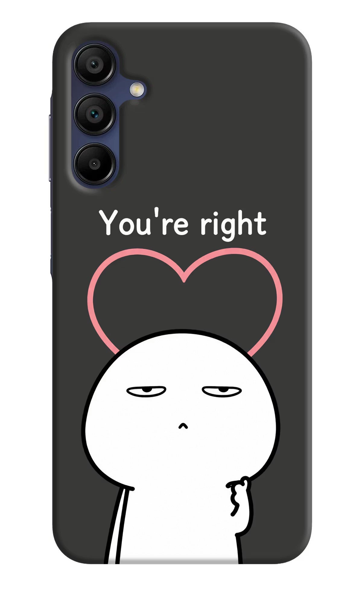 You're Right Samsung A15 5G Back Cover