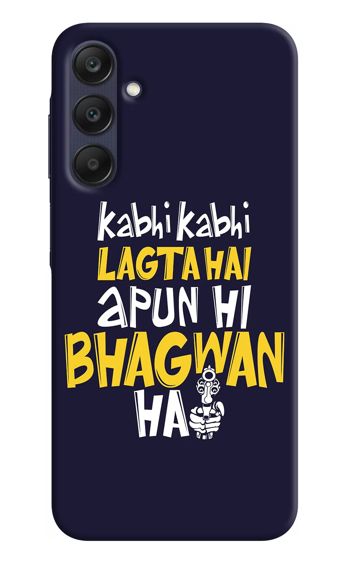 Kabhi Kabhi Lagta Hai Apun Hi Bhagwan Hai Samsung A25 5G Hard Case Back Cover by Casekaro