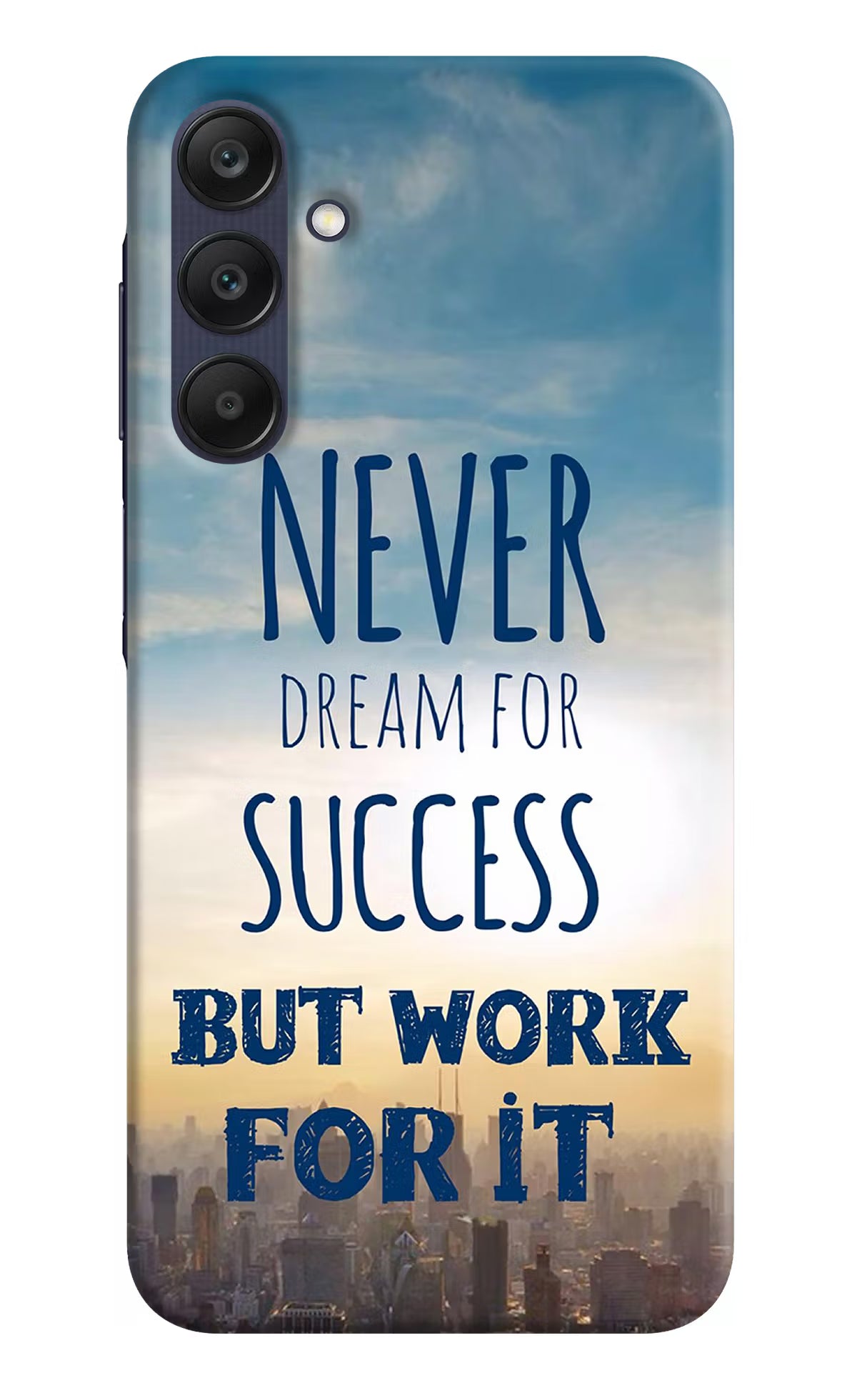 Never Dream For Success But Work For It Samsung A25 5G Hard Case Back Cover by Casekaro