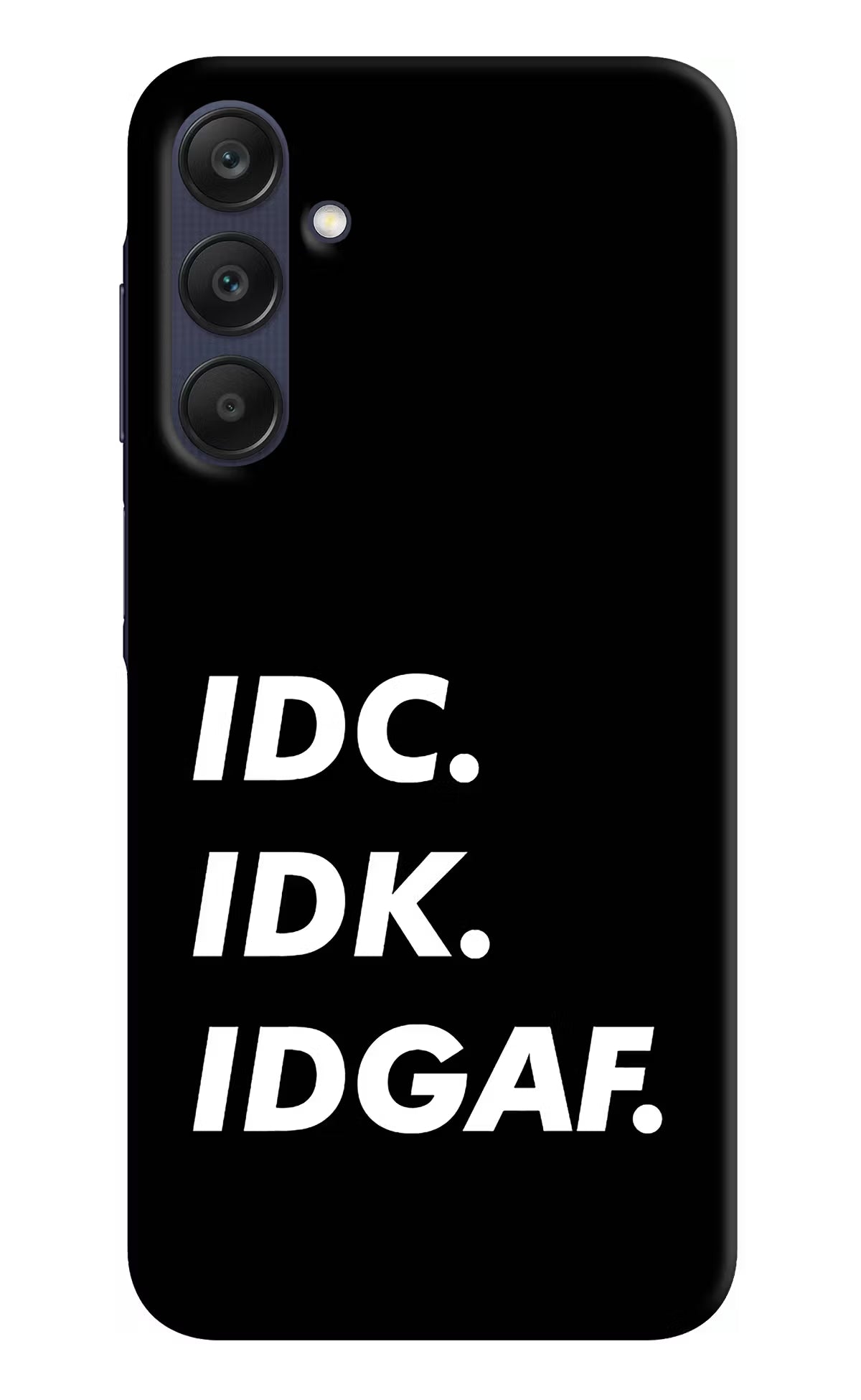 Idc Idk Idgaf Samsung A25 5G Hard Case Back Cover by Casekaro