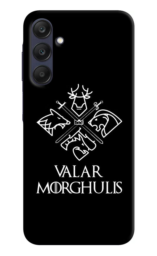 Valar Morghulis | Game Of Thrones Samsung A25 5G Hard Case Back Cover by Casekaro