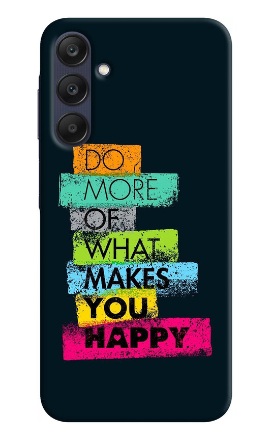 Do More Of What Makes You Happy Samsung A25 5G Back Cover