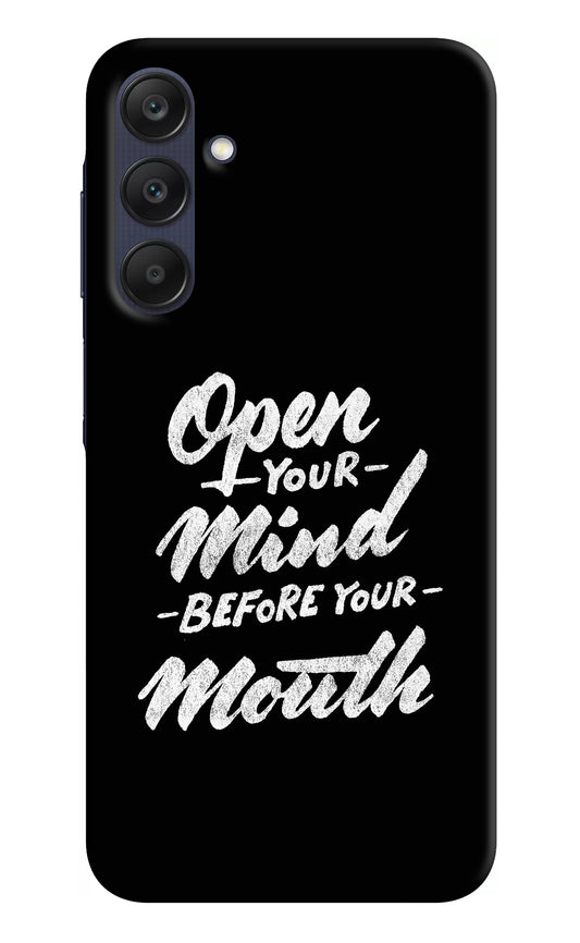 Open Your Mind Before Your Mouth Samsung A25 5G Back Cover