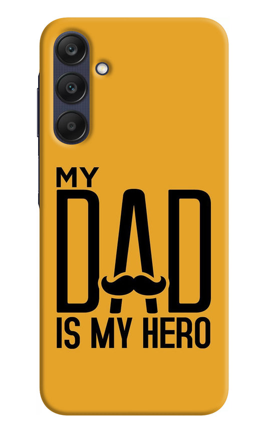My Dad Is My Hero Samsung A25 5G Back Cover