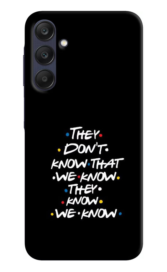 FRIENDS Dialogue Samsung A25 5G Hard Case Back Cover by Casekaro