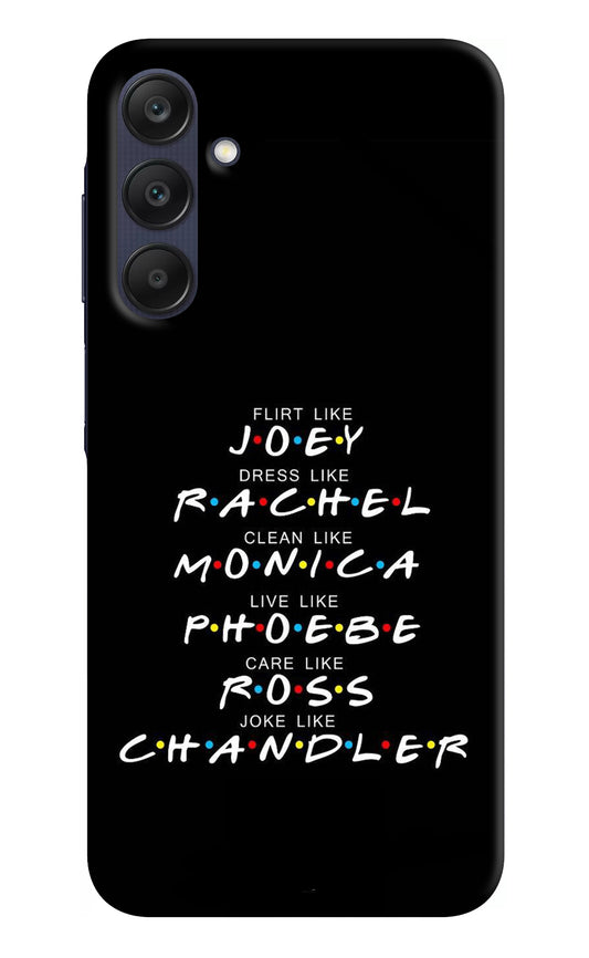 FRIENDS Character Samsung A25 5G Back Cover